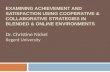 Examining Achievement and Satisfaction Using Cooperative & Collaborative Strategies in Blended & Online Environments