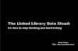 LITA 2010: The Linked Library Data Cloud: it's time to stop think and start linking