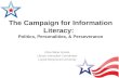 The Campaign for Information Literacy: Politics, Personalities, & Perseverance