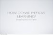 How to improve learning
