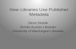 How Libraries Use Publisher Metadata Redux (Steven Shadle)