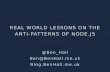 Real World Lessons On The Anti-Patterns of Node.JS