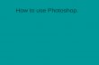 How to use photoshop