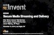 (MED303) Secure Media Streaming and Delivery | AWS re:Invent 2014