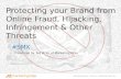 Protecting Your Brand from Online, Fraud, Hijacking, Infringement & Other Threats