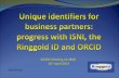 Unique Identifiers for Business Partners: progress with ISNI, the Ringgold ID and ORCID