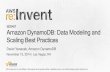 (SDD407) Amazon DynamoDB: Data Modeling and Scaling Best Practices | AWS re:Invent 2014