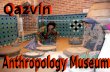 Qazvin anthropology museum