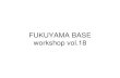 FUKUYAMA BASE WORKSHOP Vol18 Theme