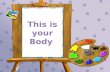 This is your body