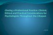 Closing a Professional Practice: Clinical, Ethical and Practical Considerations for Psychologists Throughout the Lifespan