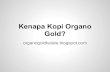 Organo gold   why
