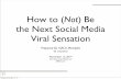 How to (Not) Be the Next Social Media Viral Sensation