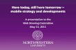 Here Today, Here Tomorrow: Mobile Devices - Northwestern University Web Steering Committee