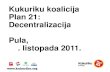 Plan 21: Politika decentralizacije, Pula 12.10.2011.