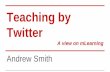 Teaching by twitter ... a view on mLearning
