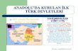 Anadolu’da kurulan i̇lk türk devletleri̇-beylikleri