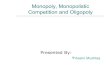 Monopoly, Monopolistic Competition and Oligopoly