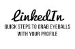LinkedIn: Quick steps to grab eyeballs with your profile