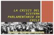 Ppt crisis parlamentarismo en chile
