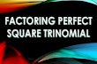 Factoring Perfect Square Trinomial