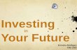 A. investing in your future