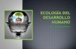 Expo # 1 ecología del desarrollo humano