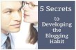 5 Secrets to Developing the Blogging Habit