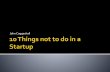 10 things not to do at a Startup