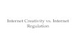 Internet Creativity Vs  Internet Regulation