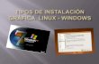 Tipos de instalación gráfica  linux   windows