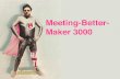 Meeting Better Maker 3000