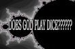Does God play dice ?