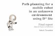 Path planning for a mobile robot in an unknown environment  using D* lite