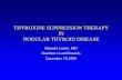 THYROXINE SUPPRESSION THERAPY IN NODULAR THYROID DISEASE