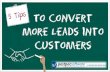 Tips To Converting More Leads Into Customers