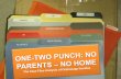 One two punch: no parents - no home