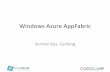 Windows Azure AppFabric - Service Bus, Caching