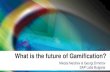 What is the future of gamification - ISTA Conference 2014
