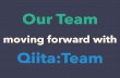 Our Team moving forward with Qiita:Team