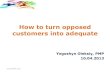 How to turn opposed customers into adequate