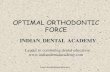 Optimal orthodontic force /certified fixed orthodontic courses by Indian dental academy