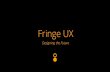 Fringe User Experience: Designing for the Future