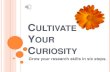 Cultivate Your Curiosity