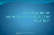 Ambulatory bp monitoring should it be routine?