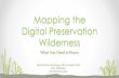 Mapping the Digital Preservation Wilderness:  What you need to know