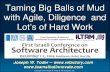 Taming Big Balls of Mud with Diligence, Agile Practices, and Hard Work