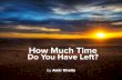 How Much Time Do You Have Left?