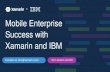 Mobile Enterprise Success with Xamarin and IBM