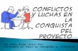 Conflictos y luchas en la conquista del proyecto